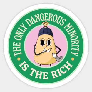 The Only Dangerous Minority Is The Rich - Anti Billionaire Sticker